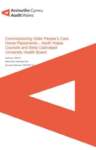 Front cover image of North Wales Councils and Betsi Cadwaladr University Health Board – Commissioning Older People’s Care Home Placements 